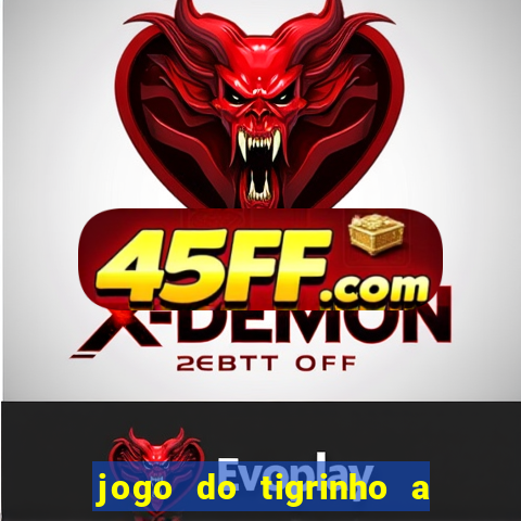 jogo do tigrinho a partir de r$ 1